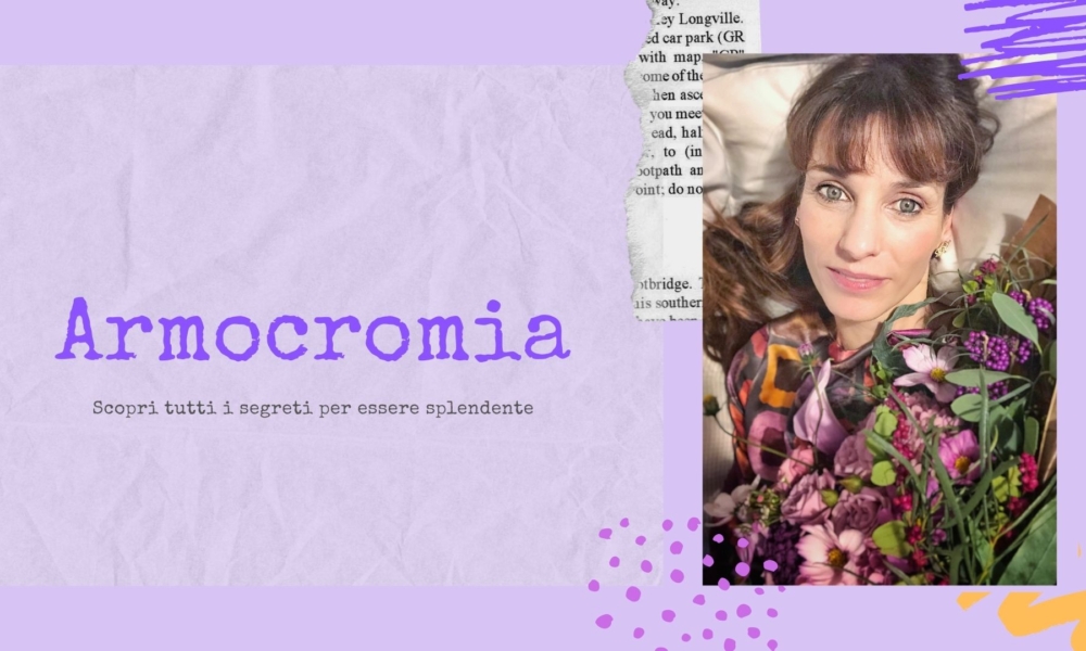 COS’È L’ARMOCROMIA E COME POSSIAMO METTERLA IN PRATICA?