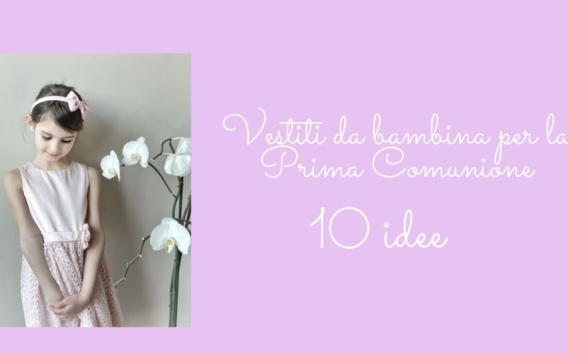 Vestiti per Prima Comunione Bambina - Easymomswissmade