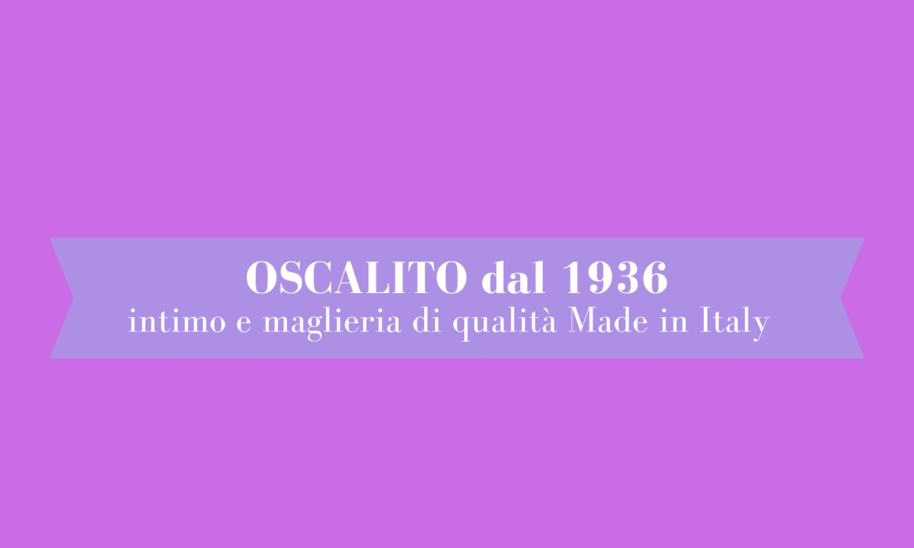 Oscalito dal 1936 intimo e maglieria di alta qualità 100% Made in Italy