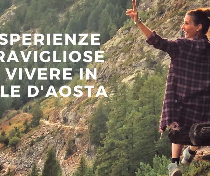 5 ESPERIENZE MERAVIGLIOSE DA VIVERE IN VALLE D’AOSTA (CON O SENZA BAMBINI)