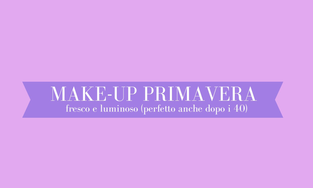 Come realizzare un trucco primavera fresco e luminoso (perfetto anche dopo i 40)