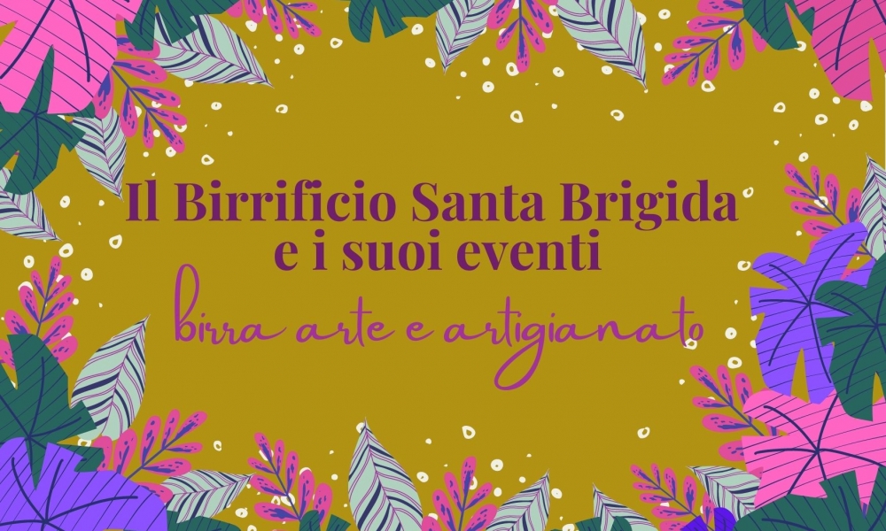 Il Birrificio Santa Brigida e i suoi eventi a sostegno dell’artigianato