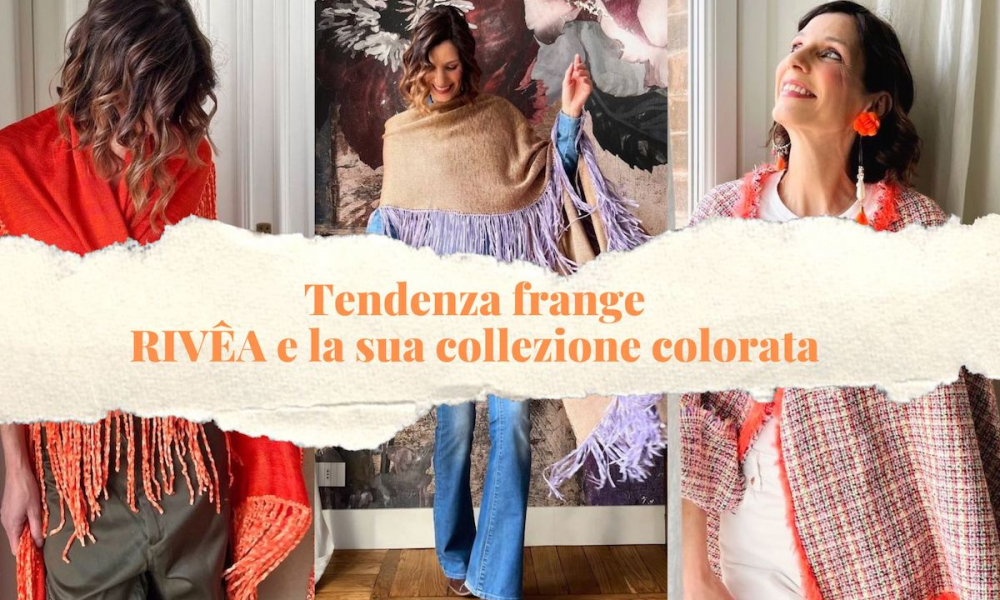 Tendenza frange: RIVÊA e la sua collezione colorata