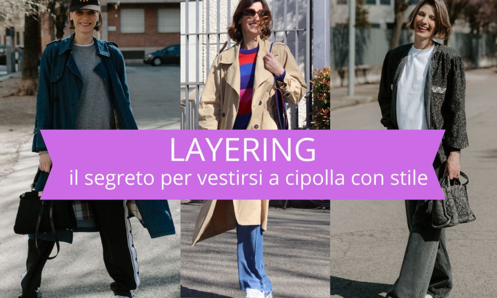 Layering: 3 idee per vestirsi a cipolla con stile
