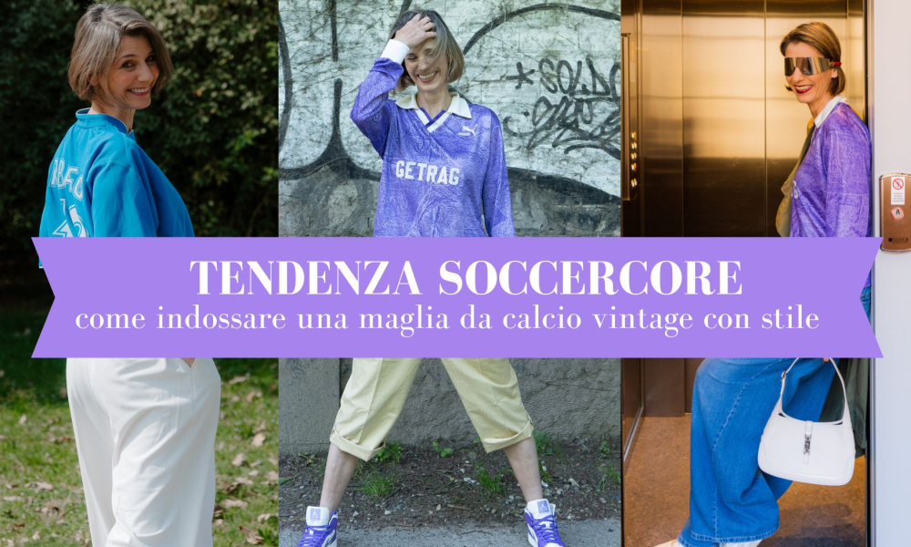 La tendenza “soccercore”, ovvero come indossare una maglia da calcio vintage con stile