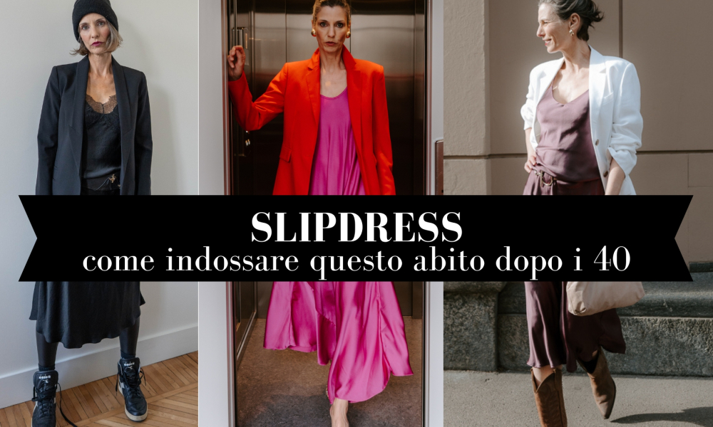 Come indossare lo slip dress dopo i 40