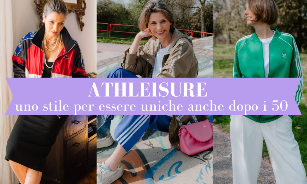 Athleisure: uno stile per essere uniche (anche dopo i 50)