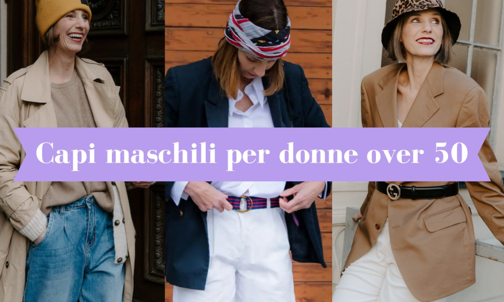 Capi maschili per donne over 50: oltre il grandpa style