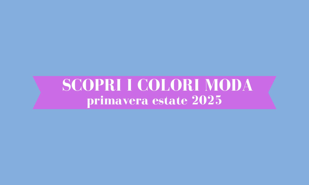 Colori moda primavera estate 2025: tutte le tendenze Pantone e i consigli di stile